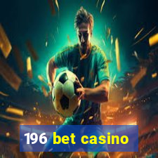 196 bet casino